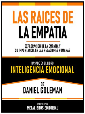 cover image of Las Raices De La Empatia--Basado En El Libro Inteligencia Emocional  De Daniel Goleman